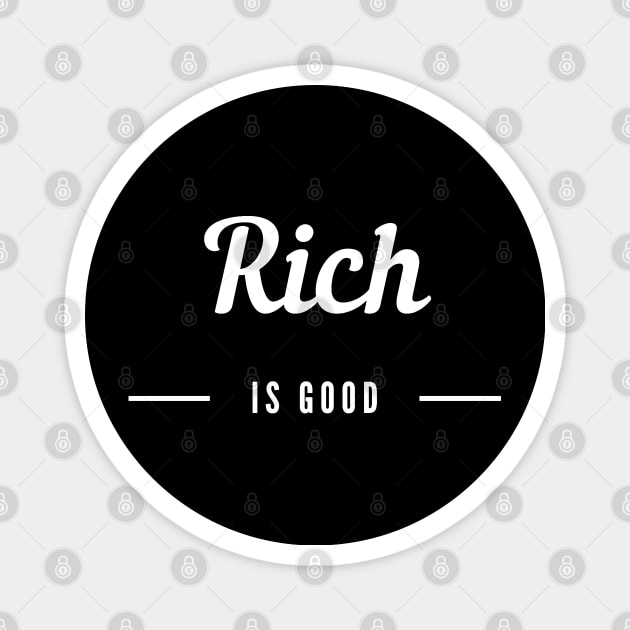 Rich is Good 2 Magnet by Trader Shirts